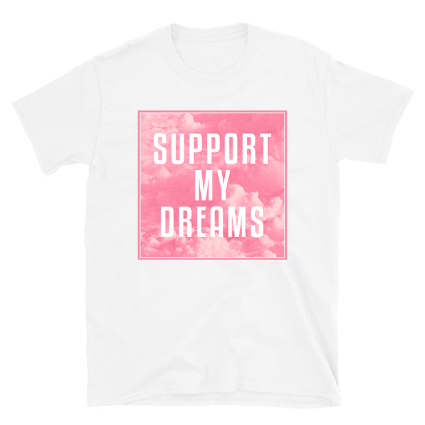 Support My Dreams - Endorse (Unisex)