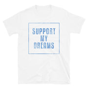 Support My Dreams - Favor (Unisex)