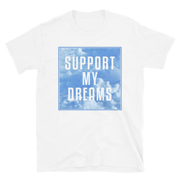 Support My Dreams - Endorse (Unisex)