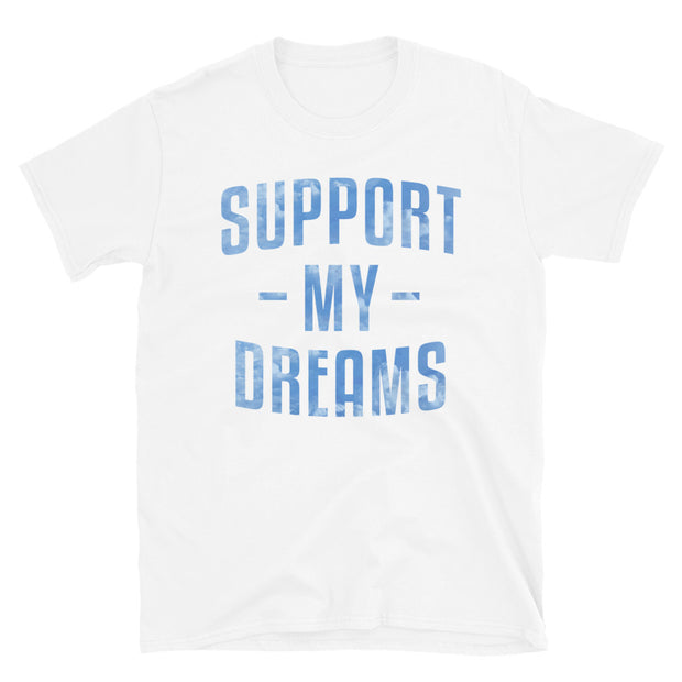 Support My Dreams - Encourage (Unisex)