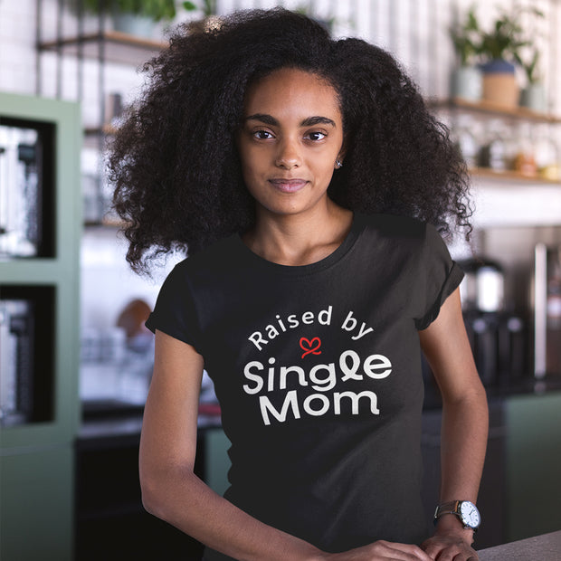 Raised by Single Mom (Unisex)